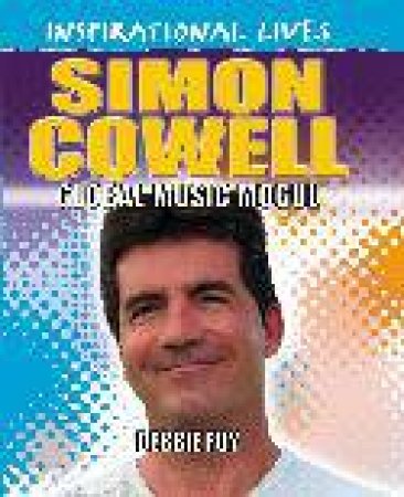 Inspirational Lives: Simon Cowell by Debbie Foy