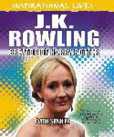 Inspirational Lives: J. K. Rowling by Cath Senker