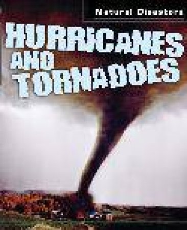 Natural Disasters: Hurricanes And Tornadoes by Richard; Spils Spilsbury