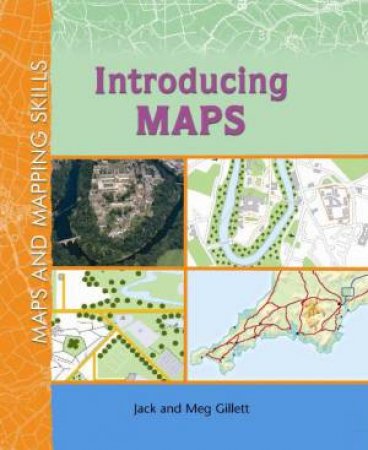 Maps and Mapping Skills: Introducing Maps by Meg & Jack Gillett