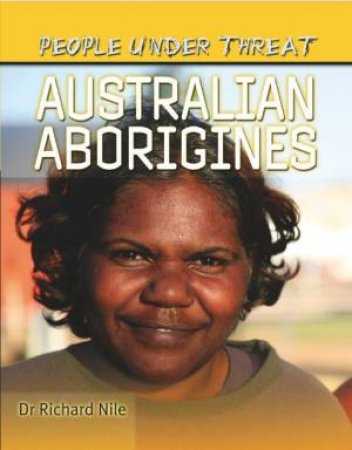 People Under Threat: Australian Aborigines by Richard Nile