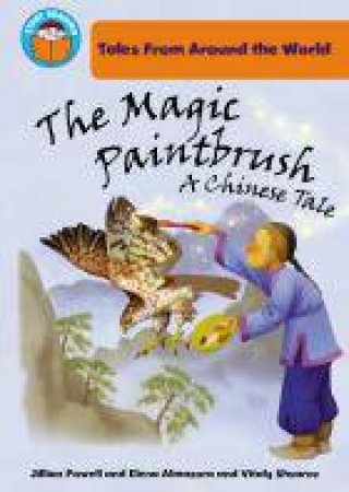 The Magic Paintbrush: a Chinese tale by Jillian Powell