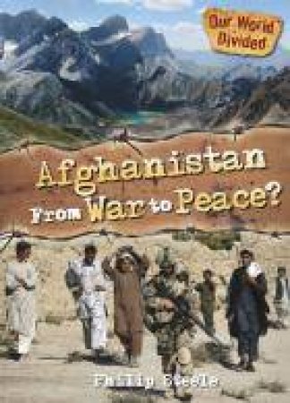 Afghanistan From War to Peace by Philip Steele