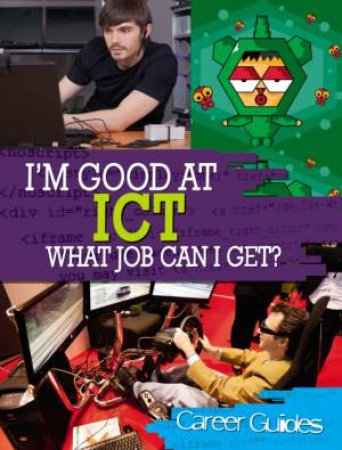 I'm Good At... What Job Can I Get? ICT by Richard Spilsbury