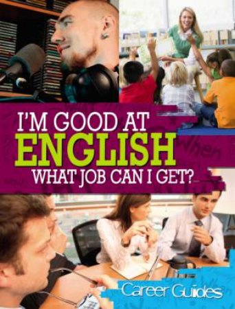 I'm Good At... What Job Can I Get? English by Richard Spilsbury