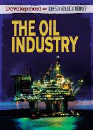 The Oil Industry by Richard Spilsbury