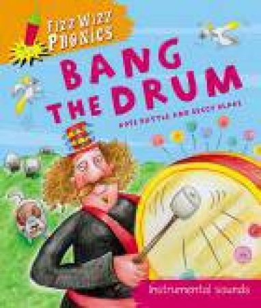 Fizz Wizz Phonics: Bang the Drum by kate Ruttle