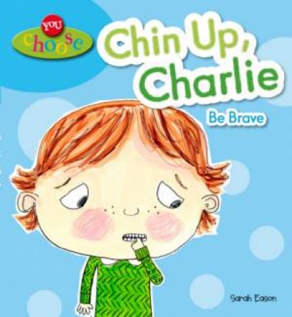 You Choose!: Chin Up, Charlie Be Brave by Sarah Eason