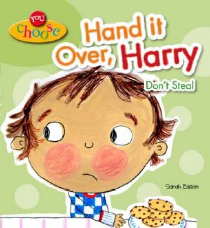 You Choose!: Hand It Over, Harry Don't Steal by Sarah Eason