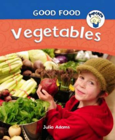 Good Food: Vegetables by Julia Adams