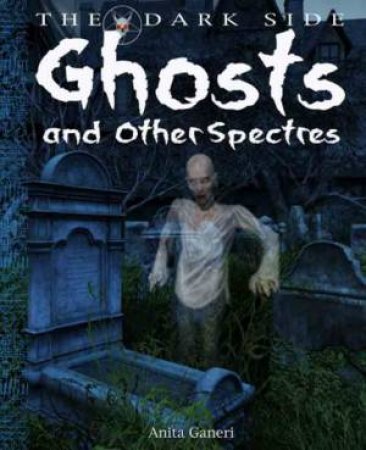 Ghosts and other Spectres by Anita Ganeri