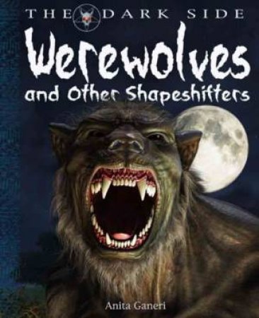 Werewolves and Shapeshifters by Anita Ganeri