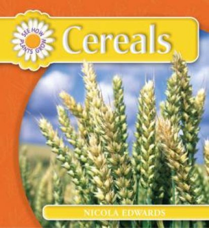 See How They Grow: Cereals by Nicola Edwards