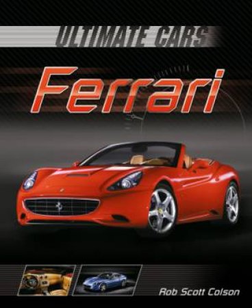 Ultimate Cars: Ferrari by Rob Scott Colson