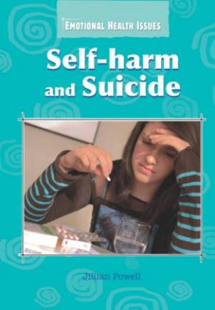 Self-Harm And Suicide by Jillian Powell