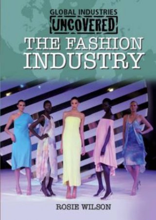 The Fashion Industry by Rosie Wilson