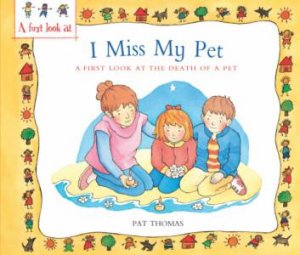 Death Of A Pet - I Miss My Pet by Lesley Harker & Pat Thomas