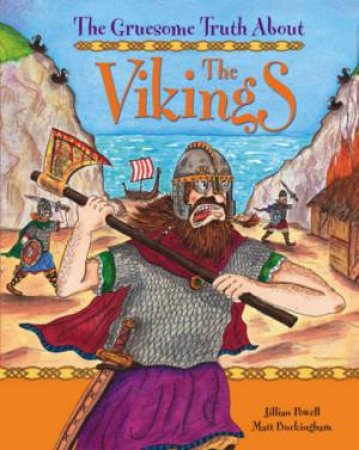 The Gruesome Truth About: The Vikings by Jillian Powell