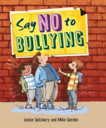 Say No to Bullying by Louise Spilsbury