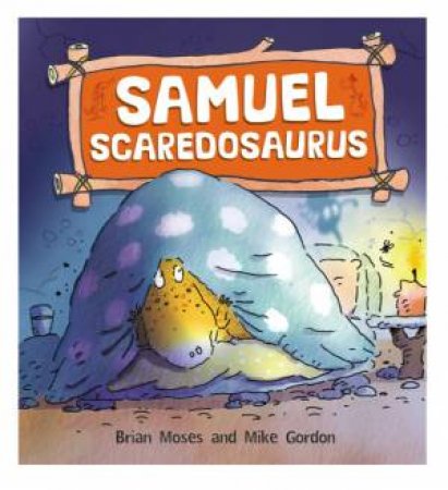 Samuel Scaredosaurus by Brian Moses & Mike Gordon