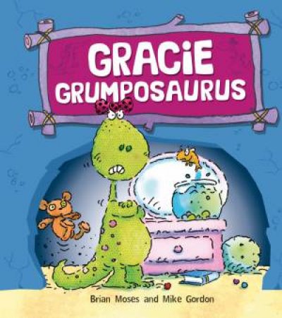 Gracie Grumposaurus by Brian Moses & Mike Gordon