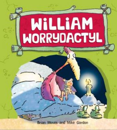 William Worrydactyl by Brian Moses & Mike Gordon