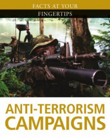 Facts At Your Fingertips: Military History: Anti-Terrorism Campaigns by Steve Crawford