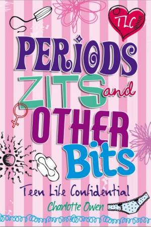 Periods, Zits and Other Bits by Charlotte Owen