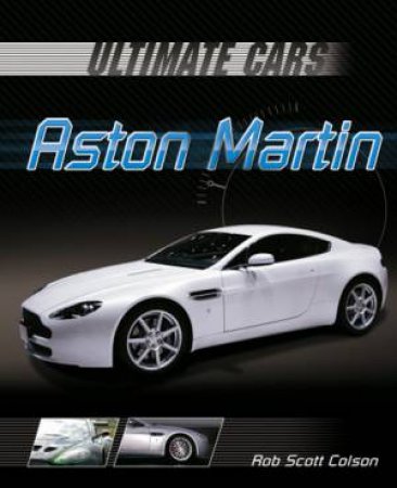 Ultimate Cars: Aston Martin by Rob Scott Colson