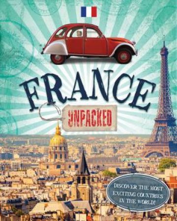 Unpacked!: France by Clive Gifford