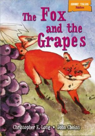 The Fox and the Grapes by Christopher E Long