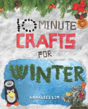 10 Minute Crafts For Winter by Annalees Lim