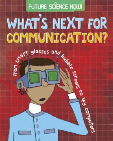 Future Science Now : Communication by Tom Jackson