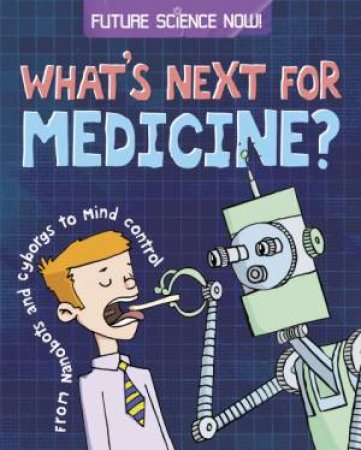 Future Science Now : Medicine by Tom Jackson