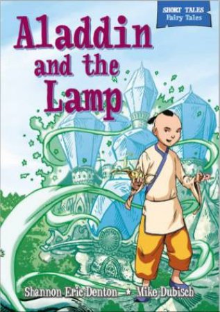 Short Tales Fairy Tales: Aladdin and the Magic Lamp by Shannon Eric Denton