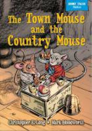 Short Tales Fables: The Town Mouse & The Country Mouse by Christopher E Long