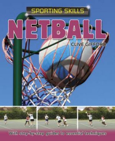 Sporting Skills: Netball by Clive Gifford