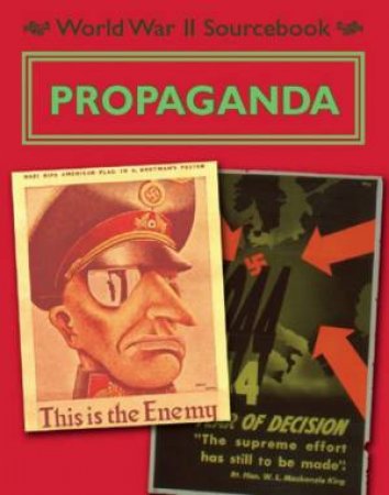 World War II Sourcebook: Propaganda by Charlie Samuels