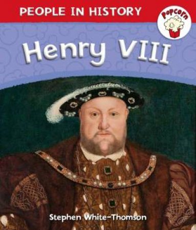 Popcorn: People in History: Henry VIII by Stephen White-Thomson