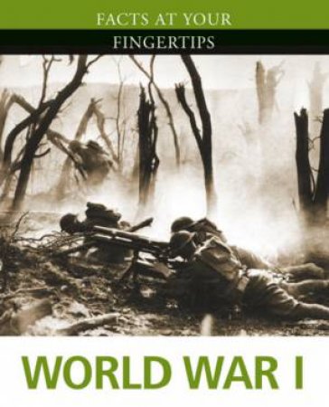 Facts At Your Fingertips: Military History: World War I by Ian Westwell