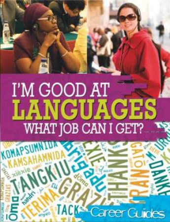 I'm Good At: Languages What Job Can I Get? by Richard Spilsbury