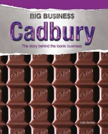 Big Business: Cadbury by Cath Senker