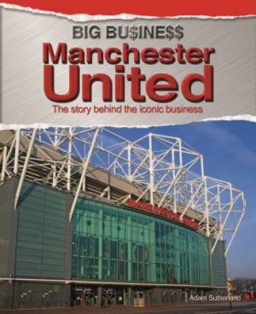 Big Business: Manchester United by Adam Sutherland