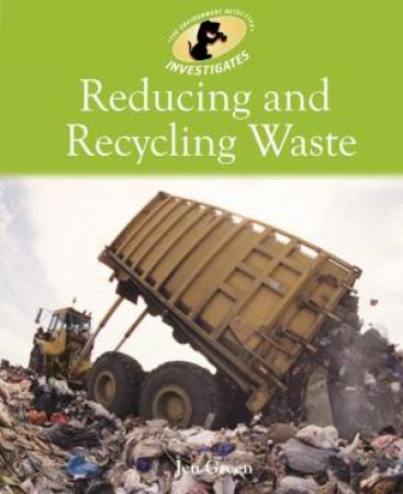 Environment Detective Investigates: Reducing and Recycling Waste by Jen Green