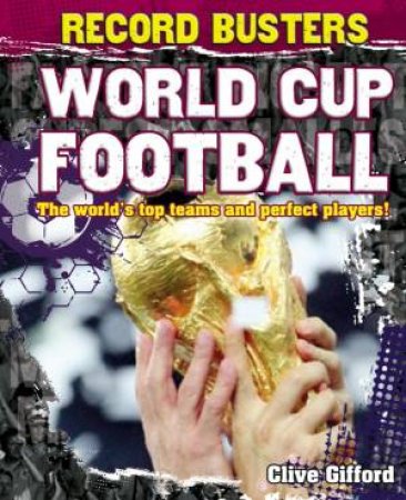 Record Busters: World Cup Football by Clive Gifford