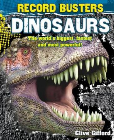 Record Busters: Dinosaurs by Clive Gifford