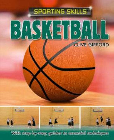 Sporting Skills: Basketball by Clive Gifford