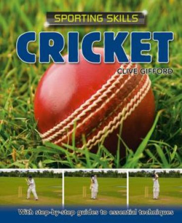 Sporting Skills: Cricket by Clive Gifford