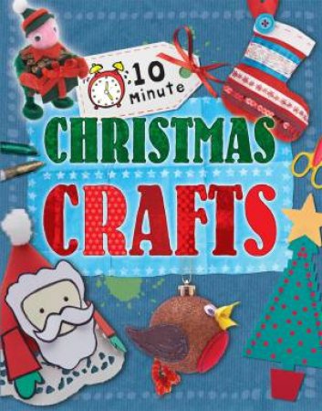 10 Minute Crafts: for Christmas by Annalees Lim