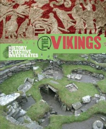 The History Detective Investigates: The Vikings by Alice Harman